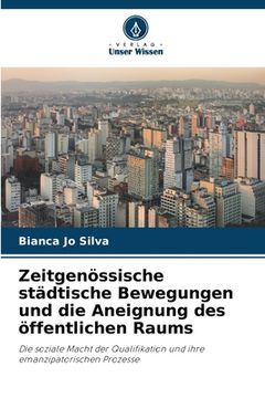 portada Zeitgenössische städtische Bewegungen und die Aneignung des öffentlichen Raums (en Alemán)