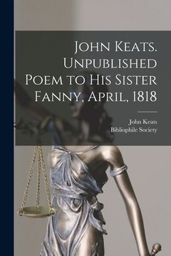 portada John Keats. Unpublished Poem to His Sister Fanny, April, 1818 (en Inglés)