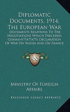 portada diplomatic documents, 1914, the european war: documents relations to the negotiations which preceded germanyacentsa -a centss declaration of war on ru (en Inglés)