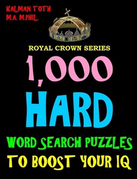 portada 1,000 Hard Word Search Puzzles to Boost Your IQ: Fun Way to Improve Brain & Memory (en Inglés)