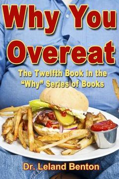 portada Why You Overeat: The Twelfth Book in the "Why" Series of Books (in English)