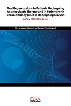portada Oral Repercussions in Patients Undergoing Antineoplastic Therapy and in Patients With Chronic Kidney Disease Undergoing Dialysis: A View of Oral Medicine (en Inglés)