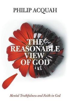 portada The Reasonable View of God: Mental Truthfulness and Faith in god (in English)