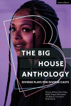 portada The big House Anthology: Diverse Plays for Diverse Casts: Phoenix Rising; Knife Edge; Bullet Tongue (Reloaded); The Ballad of Corona v; Redemption (en Inglés)