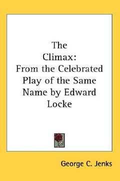 portada the climax: from the celebrated play of the same name by edward locke (in English)