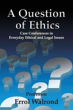 portada A Question of Ethics: Case Conferences in Everyday Ethical and Legal Issues 
