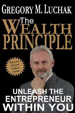 portada The Wealth Principle: Unleash The Entrepreneur Within You (en Inglés)