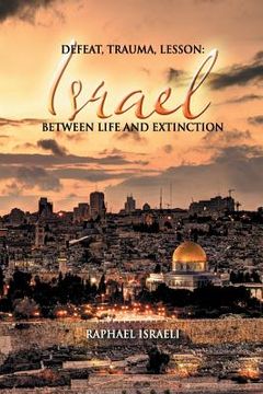portada Defeat, Trauma, Lesson: Israel Between Life and Extinction (in English)