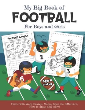 portada My Big Book of Football Filled with Word Search, Mazes, Spot the difference, How to draw and more! Ages 4 and up: Over 20 Fun Educational Worksheets f (en Inglés)