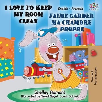 portada I Love to Keep My Room Clean J'aime garder ma chambre propre: English French Bilingual Book (in French)