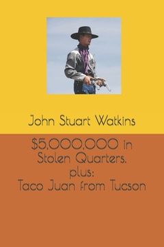 portada $5,000,000 in Stolen Quarters, plus Taco Juan from Tucson (in English)