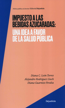 portada IMPUESTO A LAS BEBIDAS AZUCARADAS UNA IDEA A FAVOR DE LA SALUD PUBLICA (in Spanish)