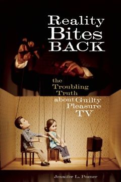 reality bites back,the troubling truth about guilty pleasure tv
