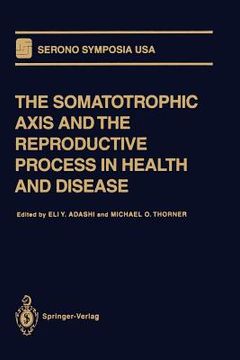 portada the somatotrophic axis and the reproductive process in health and disease (in English)