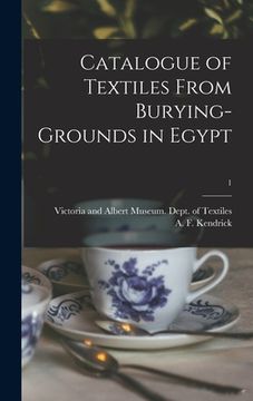 portada Catalogue of Textiles From Burying-grounds in Egypt; 1