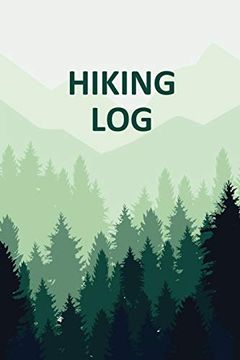 portada Hiking log Book: Tracker and log Record Book for Hikers, Backpacking Diary, Write-In Notebook Prompts for Trail Conditions, Details, Location,. Food, Water, Hiker Gift, Travel Pocket Size (en Inglés)