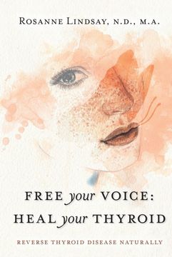 portada Free Your Voice Heal Your Thyroid: Reverse Thyroid Disease Naturally (Paperback or Softback) (en Inglés)