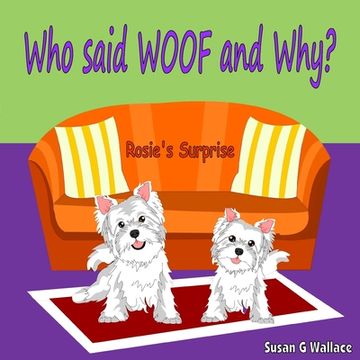 portada Who said WOOF and Why?: Rosie's Surprise (en Inglés)