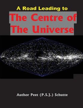 portada A Road Leading to The Centre of The Universe (en Inglés)