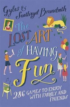 portada The Lost Art of Having Fun: 286 Games to Enjoy with Family and Friends