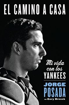portada El Camino A Casa: Mi Vida Con Los Yankees (spanish Edition)