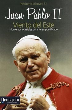 Juan Pablo II, viento del Este : momentos eclesiales durante su pontificado