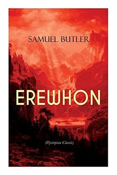 portada Erewhon (Dystopian Classic): The Masterpiece That Inspired Orwell's 1984 by Predicting the Takeover of Humanity by ai Machines