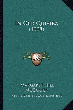 portada in old quivira (1908) in old quivira (1908) (en Inglés)