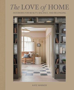 portada The Love of Home: Interiors for Beauty, Balance, and Belonging