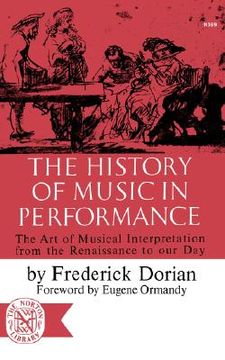 portada the history of music in performance: the art of musical interpretation from the renaissance to our day (en Inglés)