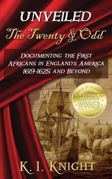 portada UNVEILED - The Twenty & Odd: Documenting the First Africans in England's America 1619-1625 and Beyond (in English)
