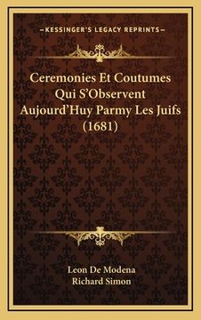 portada Ceremonies Et Coutumes Qui S'Observent Aujourd'Huy Parmy Les Juifs (1681) (en Francés)