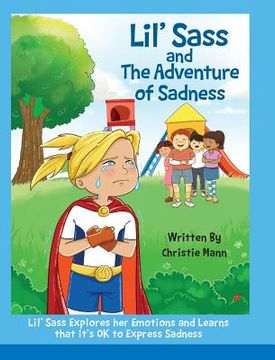 portada Lil' Sass and The Adventure of Sadness: Lil' Sass Explores her Emotions and Learns that it's OK to Express Sadness