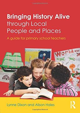 portada Bringing History Alive Through Local People and Places: A Guide for Primary School Teachers 