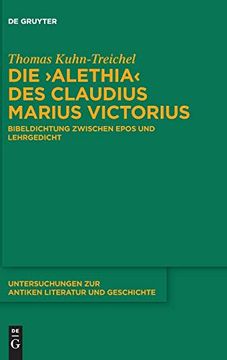 portada Die Alethia des Claudius Marius Victorius: Bibeldichtung Zwischen Epos und Lehrgedicht (en Alemán)