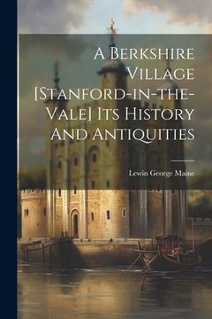 portada A Berkshire Village [stanford-in-the-vale] Its History And Antiquities (in English)