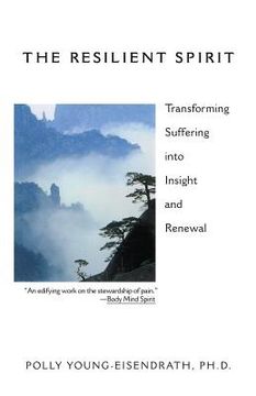 portada The Resilient Spirit: Transforming Suffering Into Insight and Renewal 