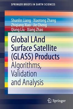 portada Global Land Surface Satellite (Glass) Products: Algorithms, Validation and Analysis (en Inglés)