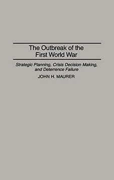 portada The Outbreak of the First World War: Strategic Planning, Crisis Decision Making, and Deterrence Failure (en Inglés)