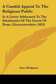 portada a candid appeal to the religious public: in a letter addressed to the inhabitants of the forest of dean, gloucestershire (1823)