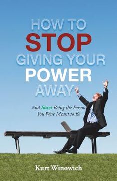 portada How to Stop Giving Your Power Away: And Start Being the Person You Were Meant to Be