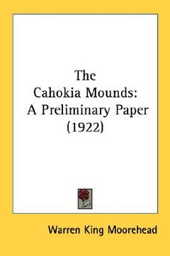 portada the cahokia mounds: a preliminary paper (1922)