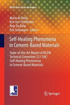 portada Self-Healing Phenomena in Cement-Based Materials: State-Of-The-Art Report of Rilem Technical Committee 221-Shc: Self-Healing Phenomena in Cement-Based (in English)