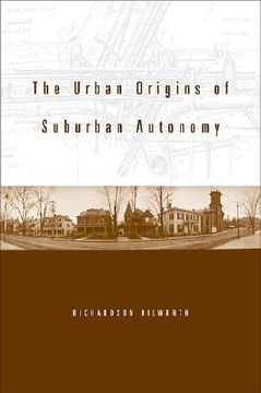 portada the urban origins of suburban autonomy (in English)