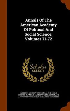 portada Annals Of The American Academy Of Political And Social Science, Volumes 71-72
