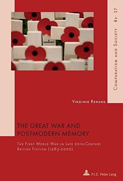 portada The Great War and Postmodern Memory: The First World War in Late 20 Th -Century British Fiction (1985-2000) (in English)