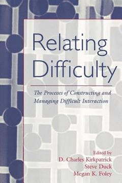 portada relating difficulty: the processes of constructing and managing difficult interaction (en Inglés)