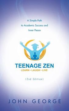 portada Teenage Zen (2nd Edition): A Simple Path to Academic Success and Inner Peace