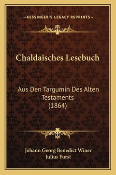 portada Chaldaisches Lesebuch: Aus Den Targumin Des Alten Testaments (1864) (en Alemán)