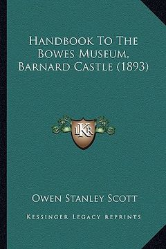 portada handbook to the bowes museum, barnard castle (1893) (en Inglés)